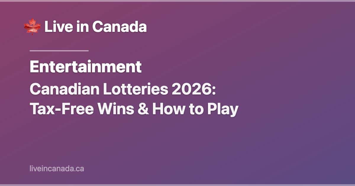 Canadian Lotteries 2026: Tax-Free Wins & How to Play