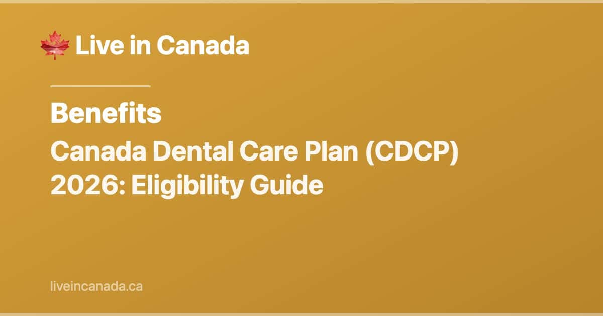 Canada Dental Care Plan (CDCP) 2026: Eligibility Guide