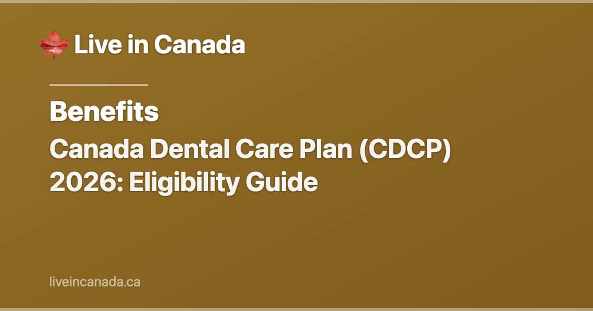 Canada Dental Care Plan (CDCP) 2026: Eligibility Guide