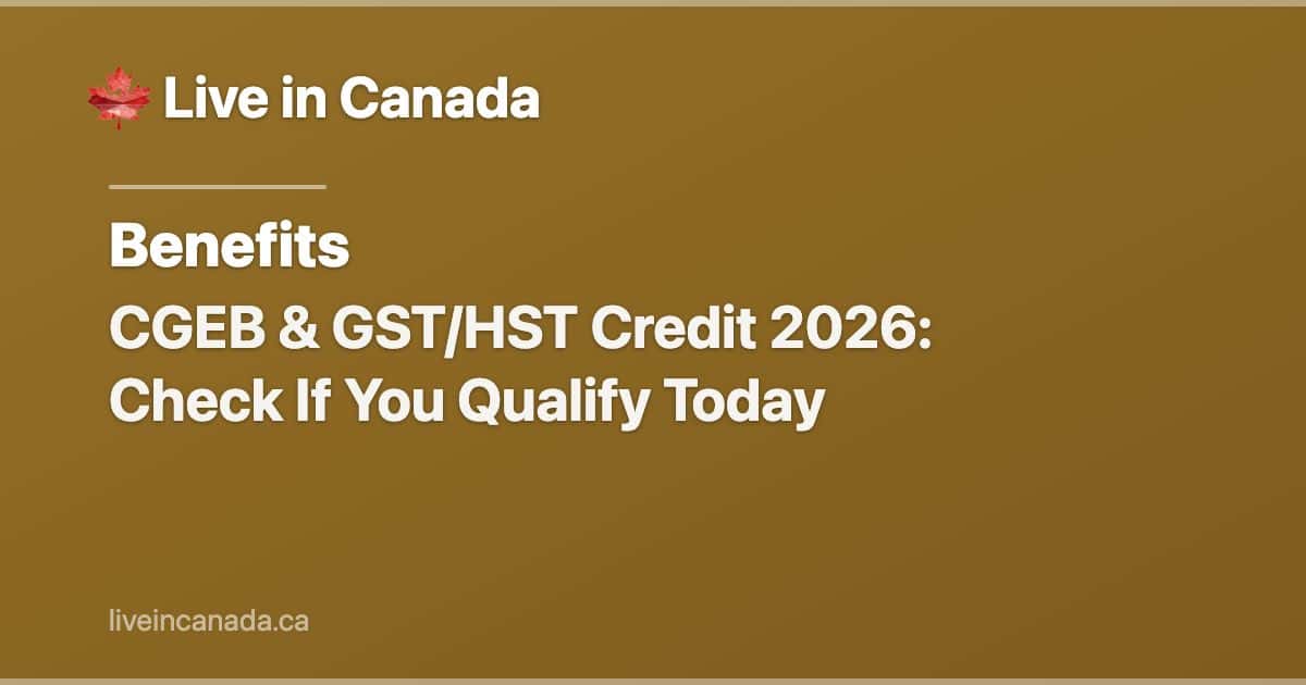 CGEB & GST/HST Credit 2026: Check If You Qualify Today